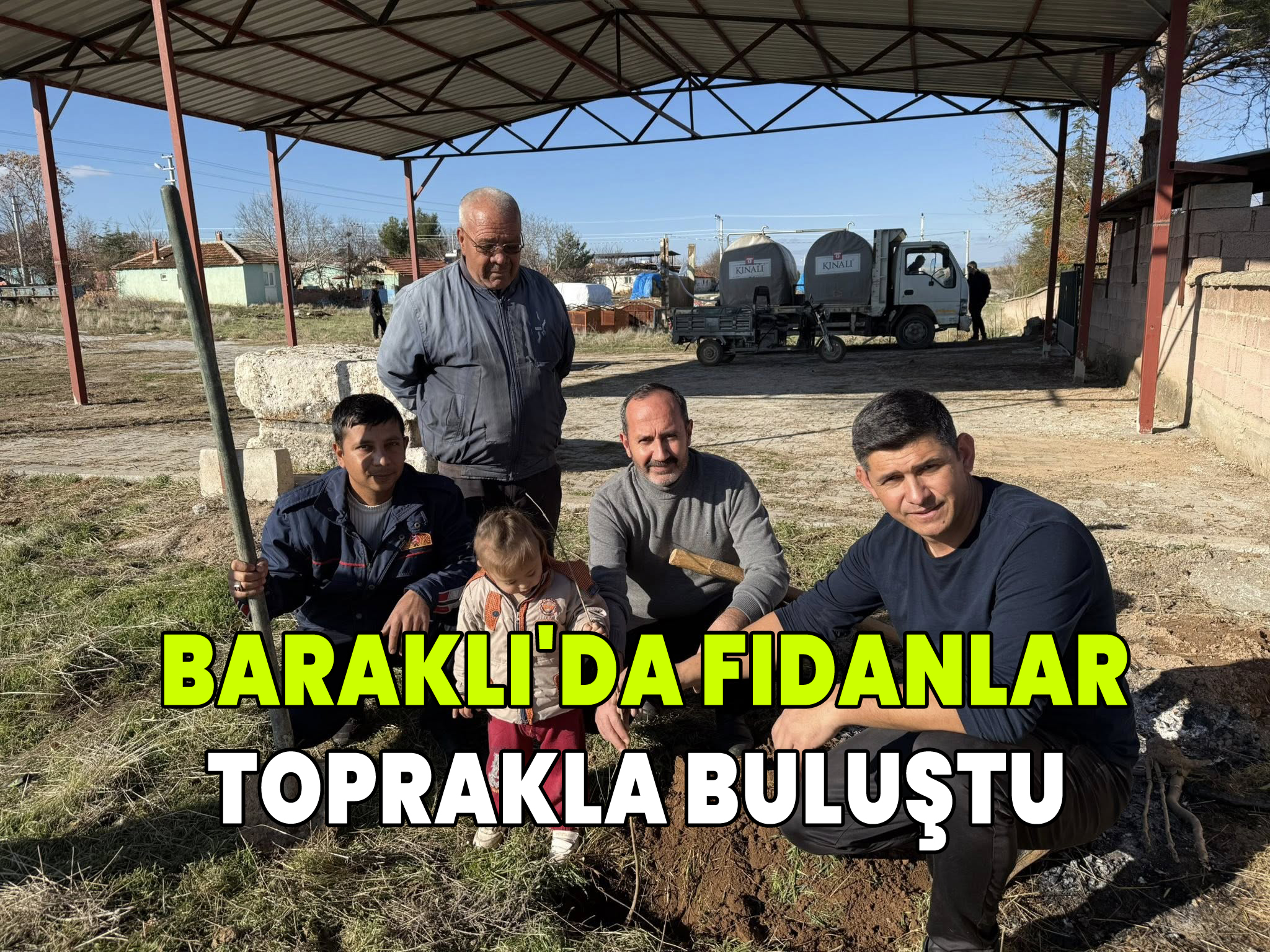Baraklı'da fidanlar toprakla buluştu